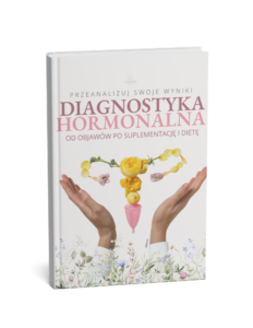 Przewodnik hormonalny: Sprawdź, co Ci jest! + lista suplementów